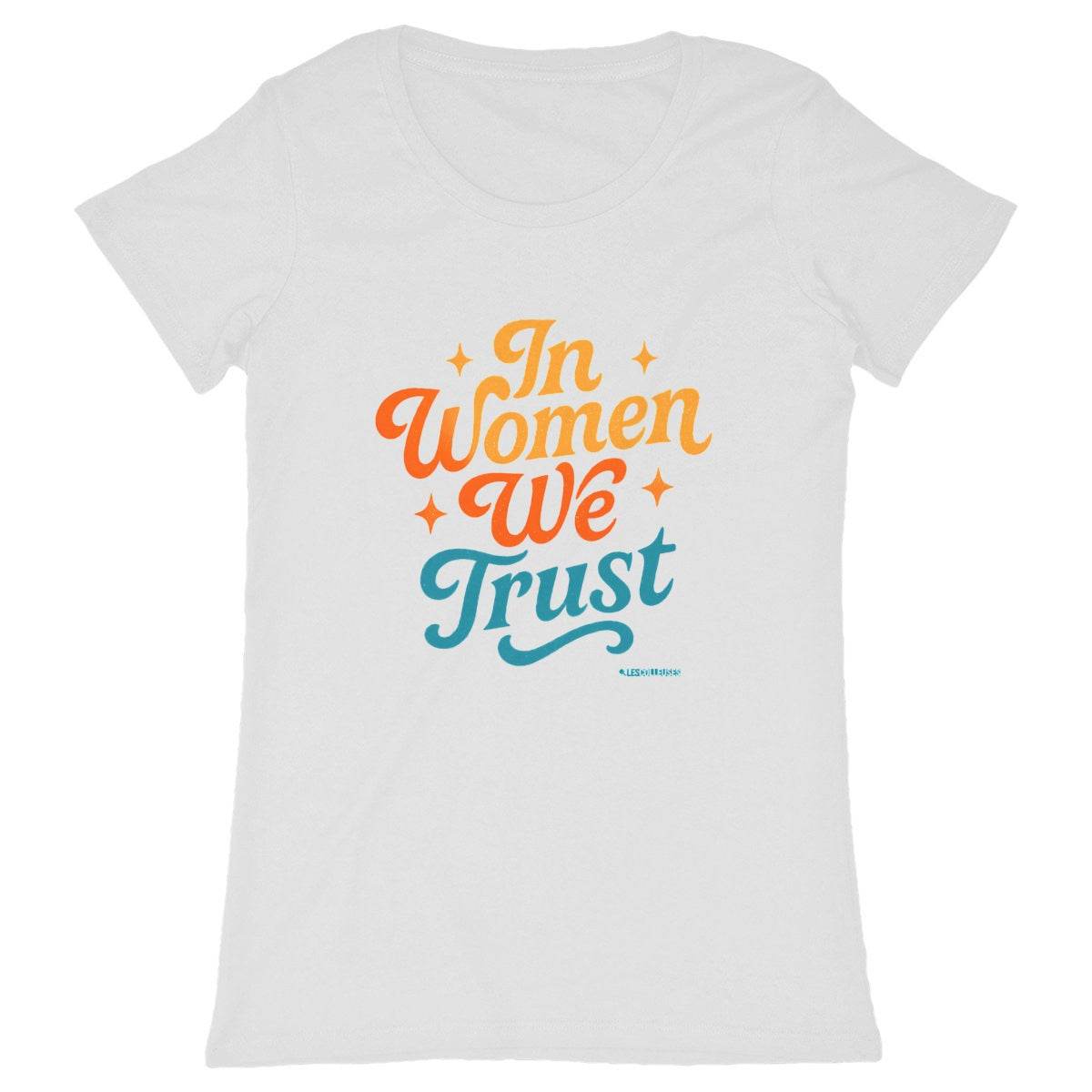 T-Shirt Féministe - In Women We Trust - LES COLLEUSES