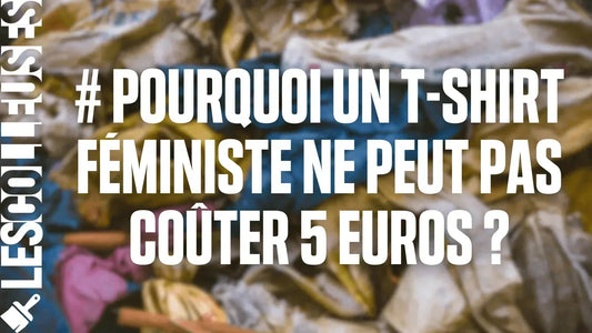 Pourquoi un t-shirt féministe ne peut pas coûter 5 euros ?