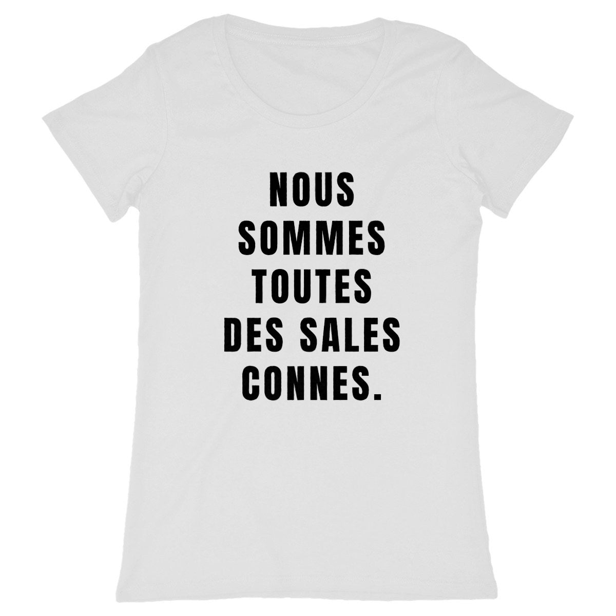 T-Shirt Féministe - Sales Connes - face_blanc